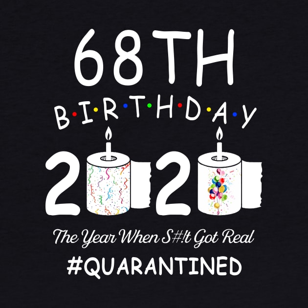 68th Birthday 2020 The Year When Shit Got Real Quarantined by Kagina